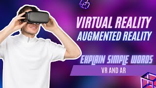 What is AR and Vr | AR , VR Explained | AR , VR Technology?
