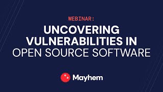 Webinar: How to Uncover and Address Vulnerabilities in Open Source Libraries