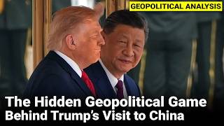 Trump’s Visit to China decoded | Geopolitical Analysis Part 2