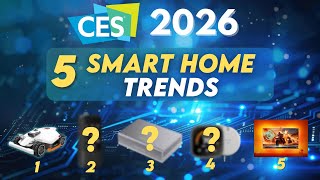 The 5 Smart Home Trends CES 2026 Made Impossible to Ignore