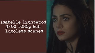 isabelle lightwood 3x02 logoless scenes [1080p] shadowhunters