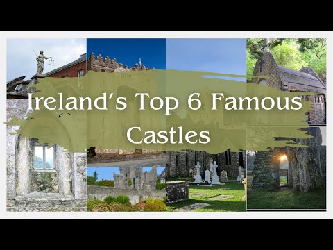 Discovering Ireland's Top 6 Famous Castles: A Historical Journey