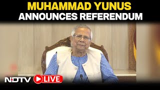 Muhammad Yunus LIVE | Muhammad Yunus' Address To Bangladesh: Referendum And Elections Announced