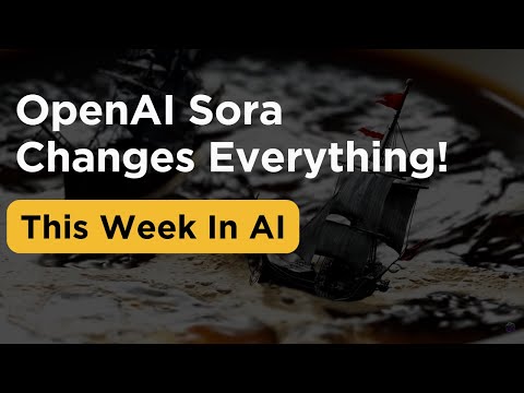 Open AI Sora Changes Everything | This Week in AI