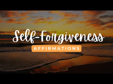Affirmations for Self-Forgiveness: Forgive Yourself and Heal