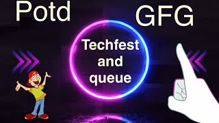 Techfest and the Queue | POTD | gfg