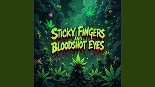 Sticky Fingers And Bloodshot Eyes