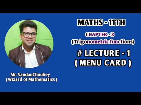 CBSE MATHS || 11TH ( Trigonometric functions ) || # lecture - 1 ( Menu Card )||  By : Nandan Choubey