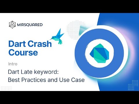 Understanding the 'late' Keyword in Dart: Best Practices and Use Cases