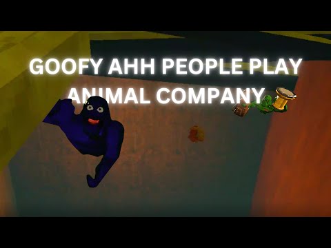 GOOFY AHH PEOPLE PLAY ANIMAL COMPANY