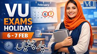 Virtual University Exam Holiday Announced  | VU Exams Off on 6 & 7 February |  Fall 2025 Updates