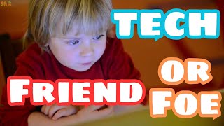 Balancing Tech and Love - A Journey of Growing Up Happily with Our Kids. Tech  Friend or Foe?