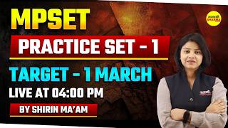 MPSET PRACTICE SET – 1 | TARGET 1 MARCH | LIVE MOCK TEST & SOLUTION MPSET 2026 BY SHIRIN MA’AM