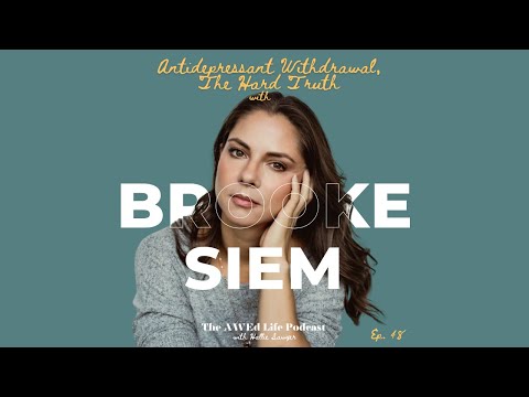 Ep  48 - Antidepressant Withdrawal, The Hard Truth with Author and Chef, Brooke Siem