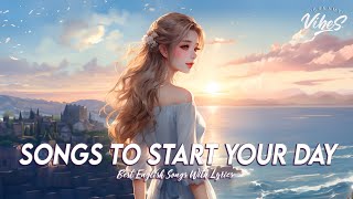 Songs To Start Your Day 🍀 Romantic Good Morning Songs | Cool English Songs With Lyrics