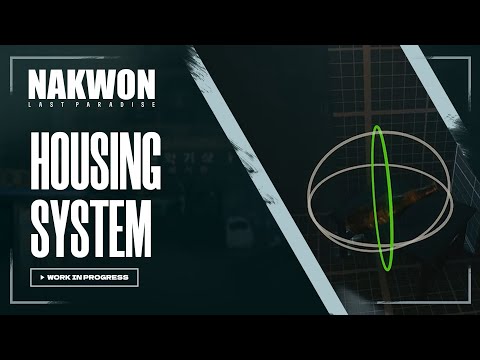 Housing System - [DevTalk] l NAKWON: LAST PARADISE