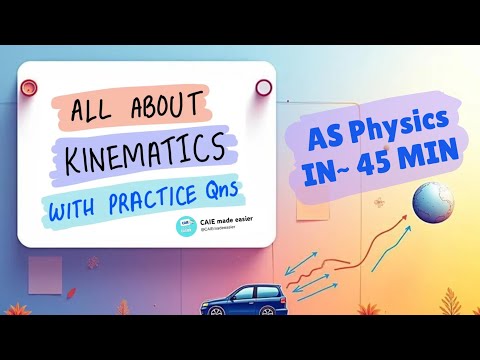 "Everything You Need to Know About Kinematics in 45 mins (AS Level Physics 9702, theory)"