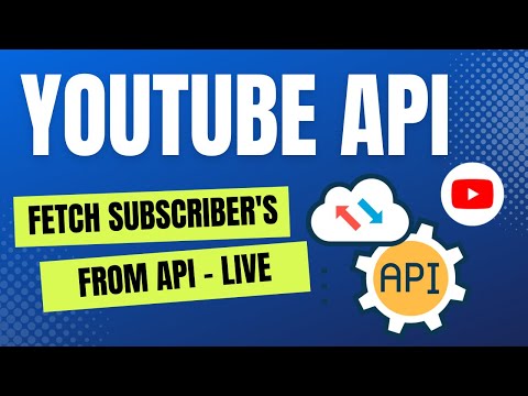 #5 Fetch YouTube Subscriber's from YouTube API - With live example
