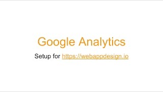 Setup Google Analytics - https://webappdesign.io