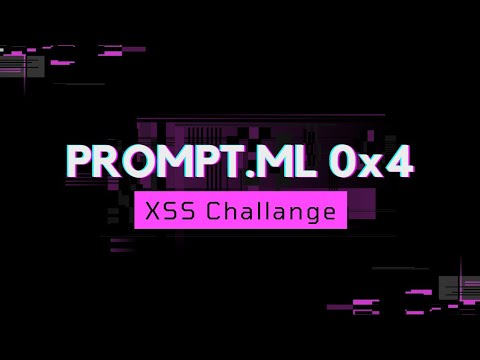 PROMPT.ML | 0x4 | XSS Challange | Level 4 | Explained