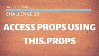 FCC - Access Props Using this.props - SOLUTION !!!