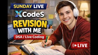 Sunday Live 🔴 Revision With Me | DSA + Live Coding | XCodeS