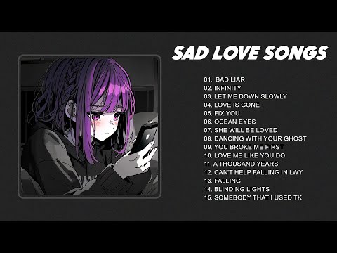 Bad Liar... - Slow version of popular songs - Sad songs playlist that make you cry