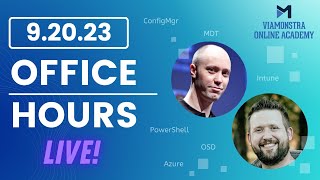 9/20/23 ViaMonstra Academy OFFICE HOURS | Updates and Q&A for anything about ConfigMgr, MDT, Intune