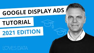 Google Display Ads Tutorial 2021 – How to set up a display campaign in Google Ads step-by-step