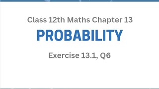 Ex 13.1 Q6 | Probability | Chapter 13 | Class 12th Math | Pratham Science Academy