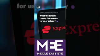 OUTCRY OVER EXPRESSVPN OWNERSHIP: What the Israeli connection means for user privacy