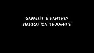 Gamelit & Fantasy Narration Thoughts