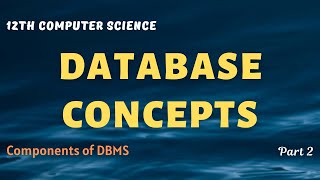 Database Concepts | Components of DBMS | Database Structure | Data Model | 12th CS | Part-2