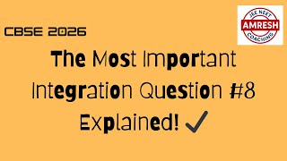 CBSE 2026 The Most Important Integration Question #8 Explained! ✔️
