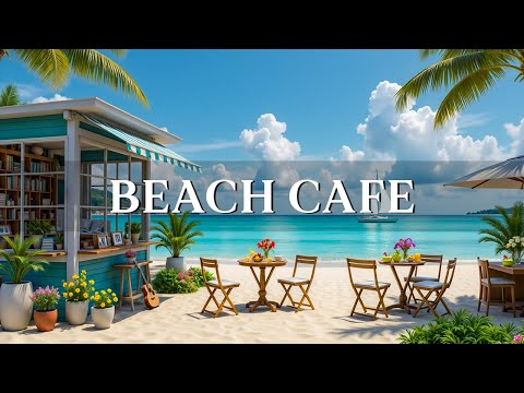 Smooth Bossa Nova Guitar at a Cozy Beach Cafe ☕ | Jazz Music to Relax & Unwind by the Ocean