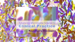 Advancing Microbiome Science﻿ to Clinical Practice