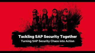 Tackling SAP Security Together - Turning SAP Security Chaos into Action