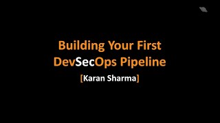 OWASP NZ 22 - Building Your First DevSecOps Pipeline