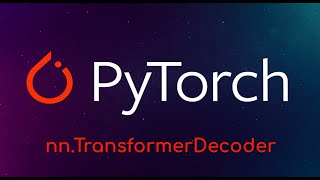 PyTorch Tutorial:  nn.TransformerDecoder
