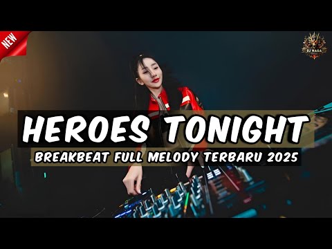 DJ HEROES TONIGHT BREAKBEAT FULL MELODY TERBARU 2025 FULL BASS !!