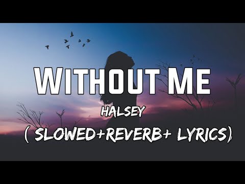 Halsey - Without Me ( Slowed Rever Lyrics) Halsey Without Me