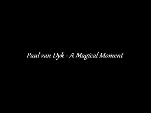 Paul van Dyk - A Magical Moment