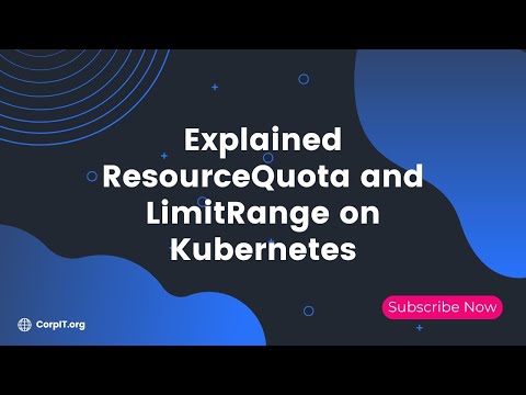Explained ResourceQuota and LimitRange on Kubernetes