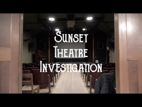 Sunset Theatre | A Paranormal Investigation Filmed In A Haunted Theater