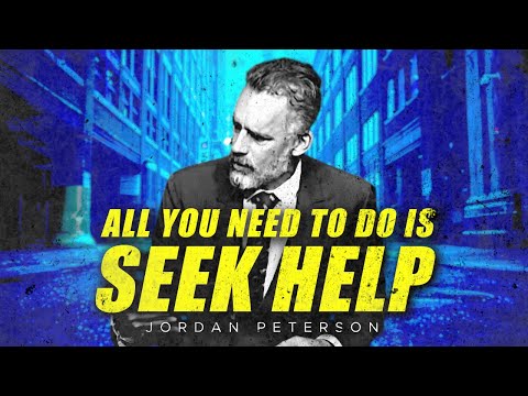 All You Need To Do Is Seek Help ((How To Stop Negative Thoughts)) - Jordan Peterson Motivation