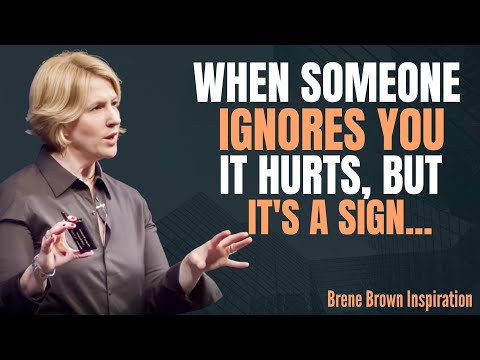 When Someone Ignores You, It Hurts, But It's a Sign...| Brene Brown Best Speech