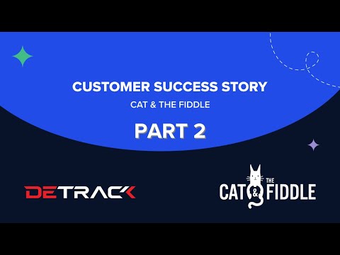 Detrack | Customer Success Story - Cat & the Fiddle | Part 2