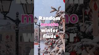 random meesho winter finds☃️🌲 #randommeeshowinterfinds #meesho #winterfinds #meeshofinds