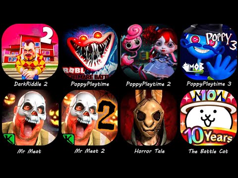 All Game : DarkRiddle 2,PoppyPlaytime 1 + 2 + 3,Mr Meat 1 + 2,Horror Tale ,The Battle Cat .