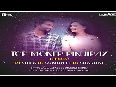 Tor Moner Pinjiray (Remix) DJ SHK & DJ Sumon Ft DJ Shakoat (Demo)